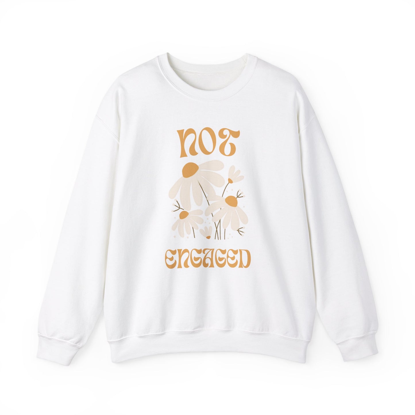 Not Engaged Sweatshirt