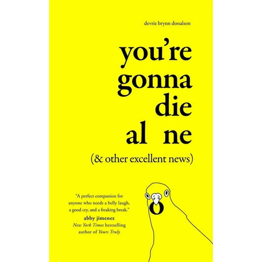 Life's Messy, But Hey, You're Not Alone: "You're Going to Die Alone (& Other Excellent News)" by Devrie Donalson