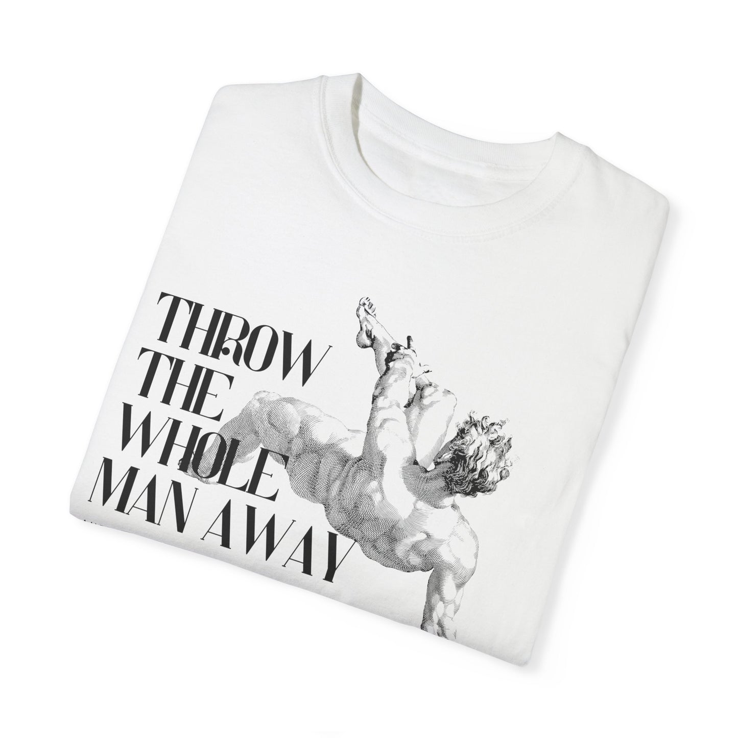 Throw the Whole Man Away T-shirt