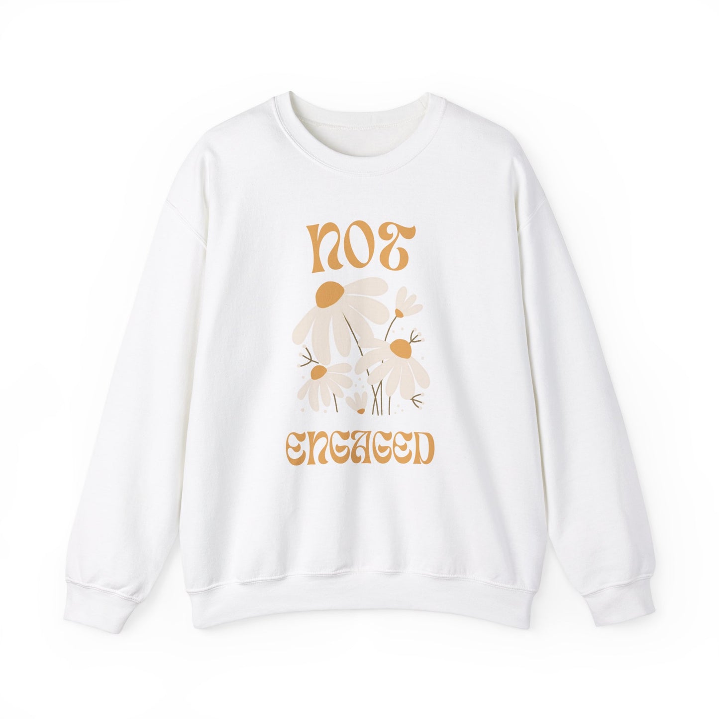 Not Engaged Sweatshirt