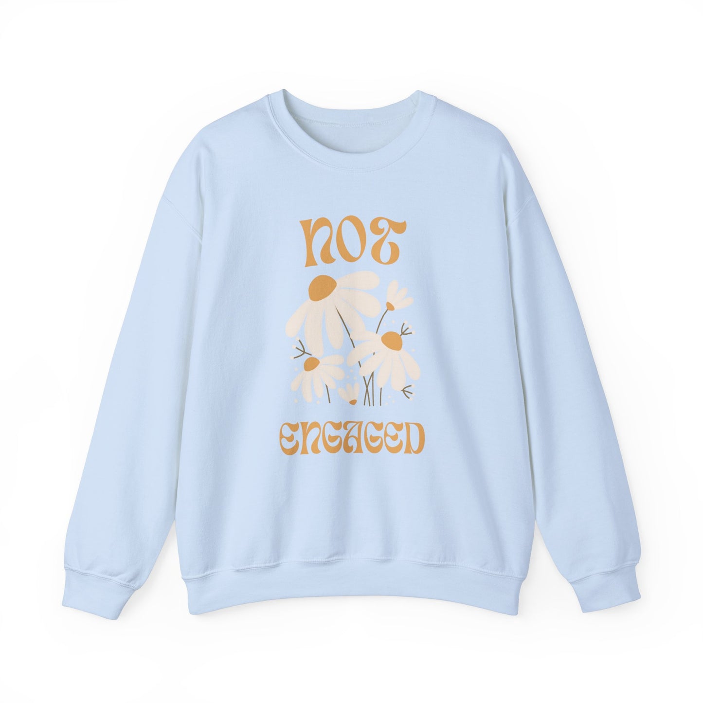 Not Engaged Sweatshirt