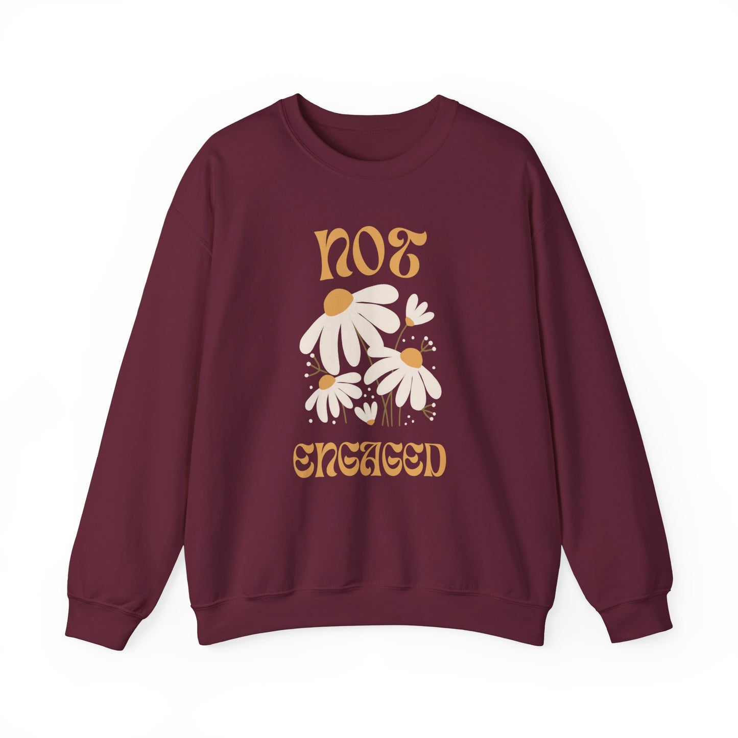 Not Engaged Sweatshirt