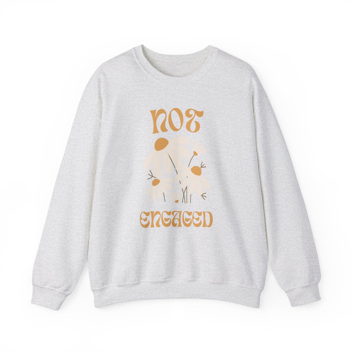 Not Engaged Sweatshirt