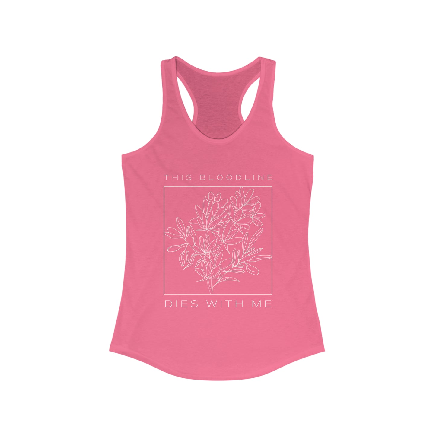 Bloodline Dies With Me Racerback Tank