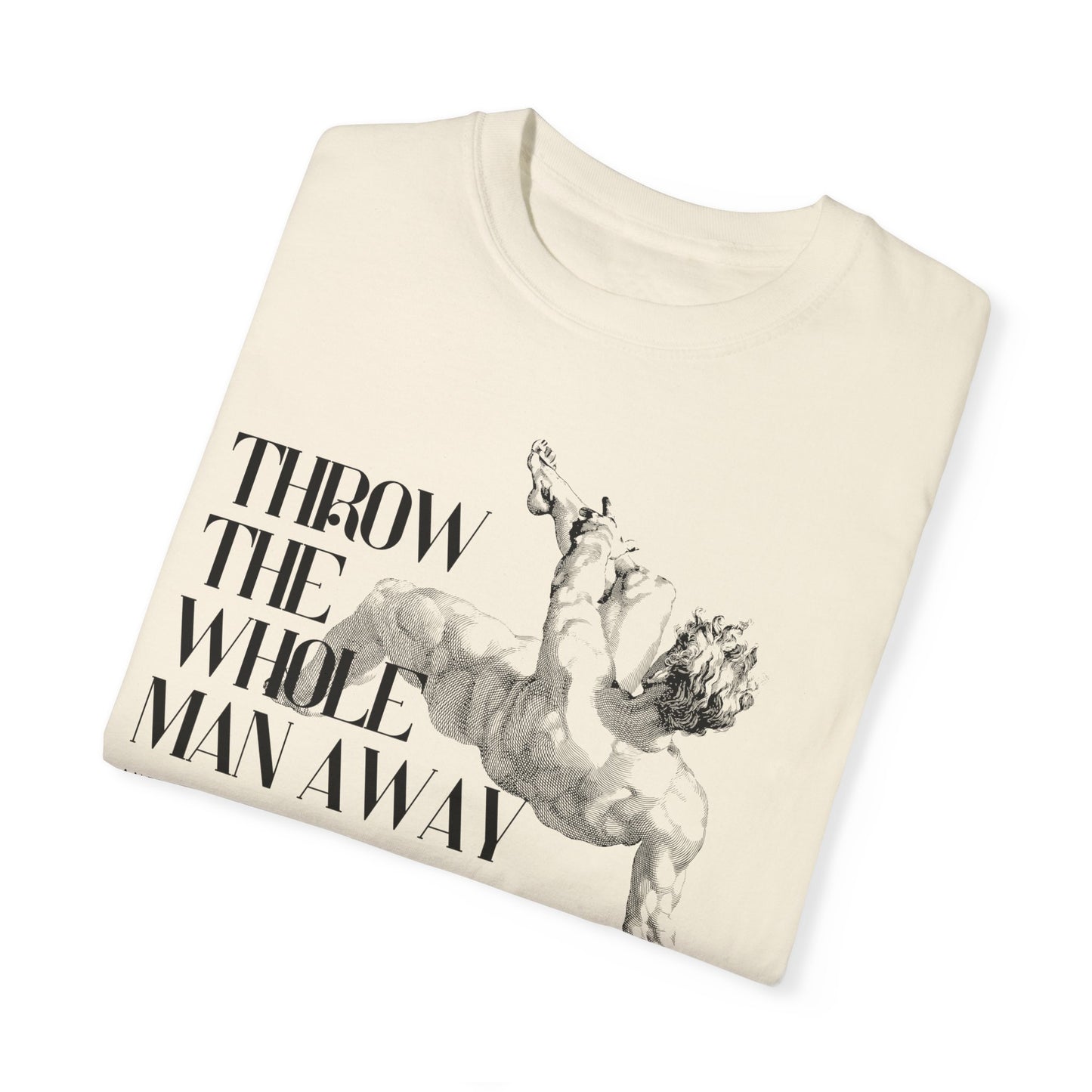 Throw the Whole Man Away T-shirt